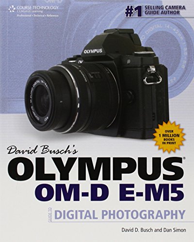 David Busch's Olympus OM-D E-M5: Guide to Digital Photography