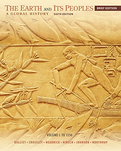 The Earth and Its Peoples, Brief Volume I: To 1550: A Global History
