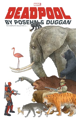 DEADPOOL BY POSEHN & DUGGAN: THE COMPLETE COLLECTION VOL. 1
