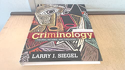 Criminology: Theories, Patterns, and Typologies