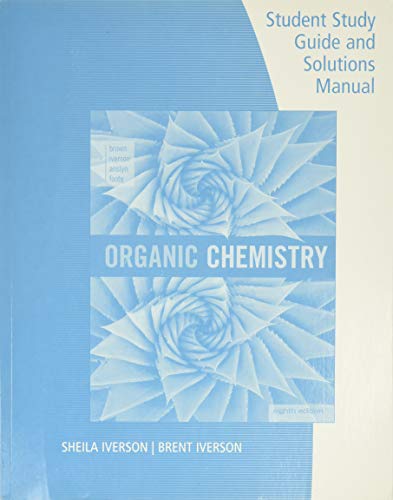 Student Study Guide and Solutions Manual for Brown/Iverson/Anslyn/Foote's Organic Chemistry, 8th Edition