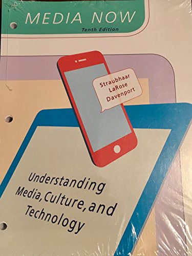 Media Now: Understanding Media, Culture, and Technology, Loose-Leaf Version
