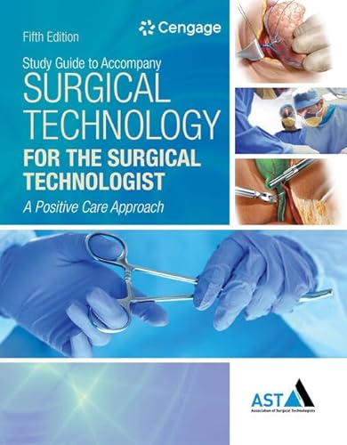 Study Guide with Lab Manual for the Association of Surgical Technologists' Surgical Technology for the Surgical Technologist: A Positive Care Approach, 5th