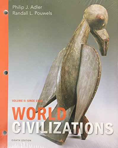 World Civilizations: Volume II: Since 1500, Loose-Leaf Version
