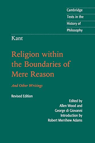 Kant: Religion within the Boundaries of Mere Reason: And Other Writings (Cambridge Texts in the History of Philosophy)