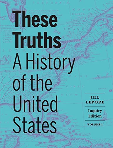 These Truths: A History of the United States (Volume 1)