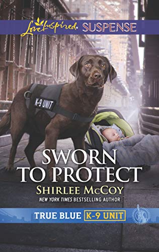 Sworn to Protect (True Blue K-9 Unit, 9)