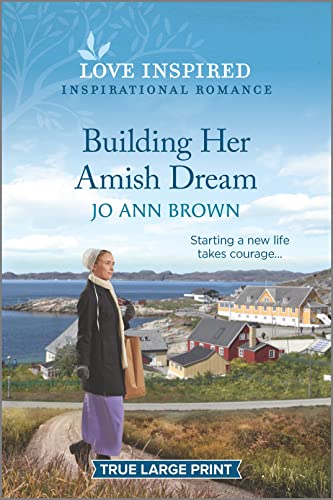 Building Her Amish Dream: An Uplifting Inspirational Romance (Love Inspired: Amish of Prince Edward Island)