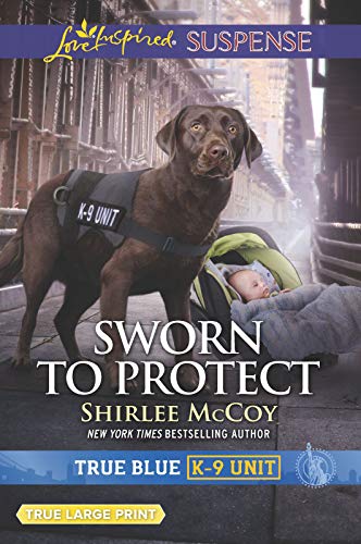 Sworn to Protect (True Blue K-9 Unit, 9)
