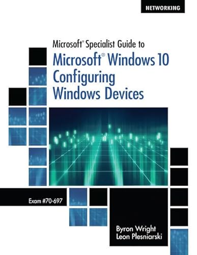 Bundle: Microsoft Specialist Guide to Microsoft Windows 10, Loose-leaf Version (Exam 70-697, Configuring Windows Devices) + MindTap Networking, 1 term (6 months) Printed Access Card