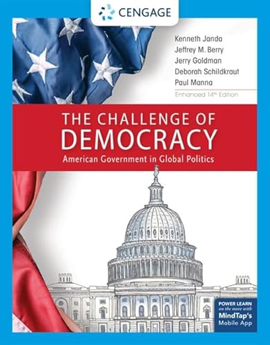 The Challenge of Democracy: American Government in Global Politics, Enhanced