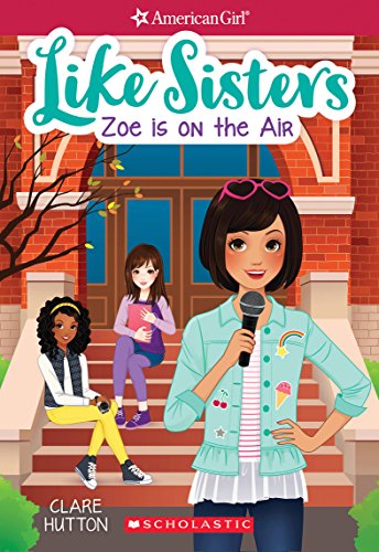 Zoe is On the Air (American Girl: Like Sisters #3) (3)