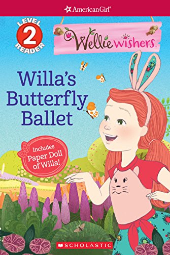 Willa's Butterfly Ballet (American Girl WellieWishers: Scholastic Reader, Level 2)