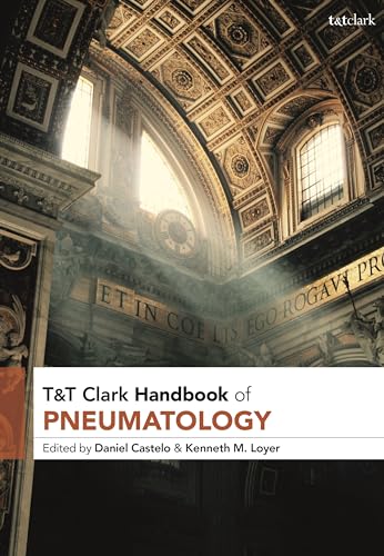 T&T Clark Handbook of Pneumatology (T&T Clark Handbooks)