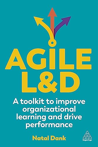 Agile L&D: A Toolkit to Improve Organizational Learning and Drive Performance