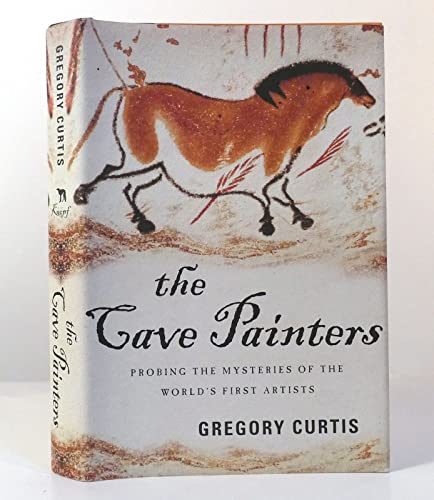 The Cave Painters: Probing the Mysteries of the World's First Artists