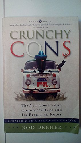 Crunchy Cons: The New Conservative Counterculture and Its Return to Roots