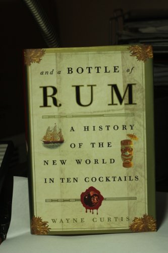 And a Bottle of Rum: A History of the New World in Ten Cocktails