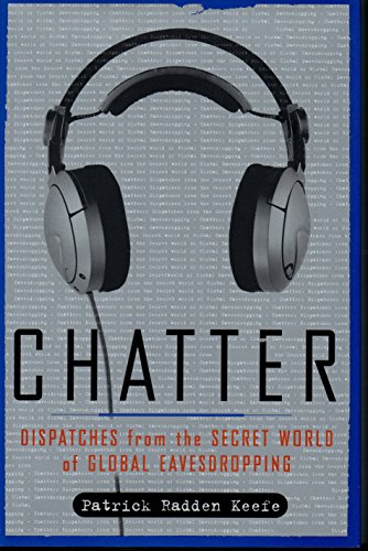 Chatter: Dispatches from the Secret World of Global Eavesdropping