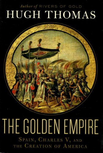 The Golden Empire: Spain, Charles V, and the Creation of America