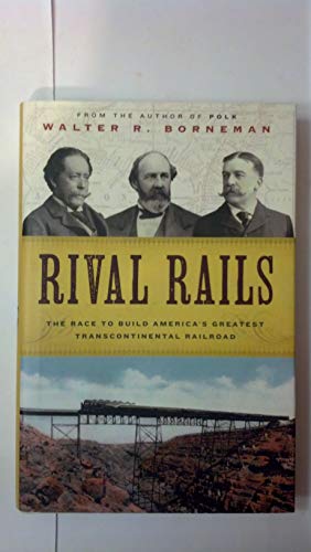 Rival Rails: The Race to Build America's Greatest Transcontinental Railroad