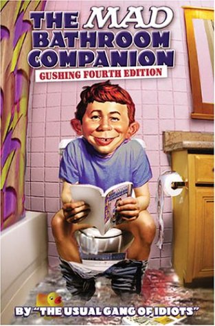 The Mad Bathroom Companion: The Gushing Fourth Edition