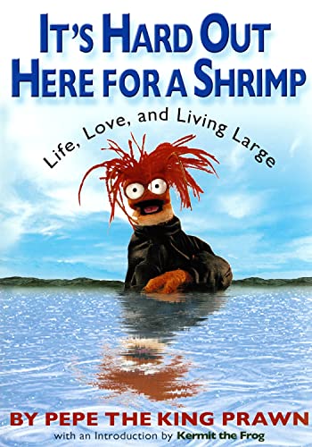 It's Hard Out Here For a Shrimp: Life, Love & Living Large