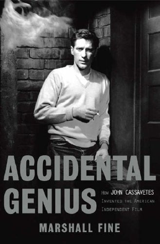 Accidental Genius: How John Cassavetes Invented the Independent Film