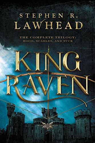 King Raven: The Complete Trilogy: Hood, Scarlet, and Tuck (King Raven Trilogy)