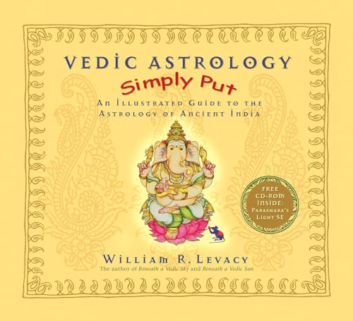 Vedic Astrology Simply Put: An Illustrated Guide to the Astrology of Ancient India