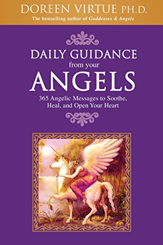 Daily Guidance from Your Angels: 365 Angelic Messages to Soothe, Heal, and Open Your Heart