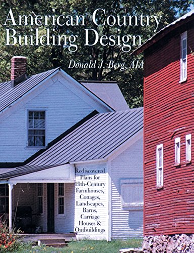 American Country Building Design: Rediscovered Plans For 19th-century American Farmhouses, Cottages, Landscapes, Barns, Carriage Houses & Outbuildings