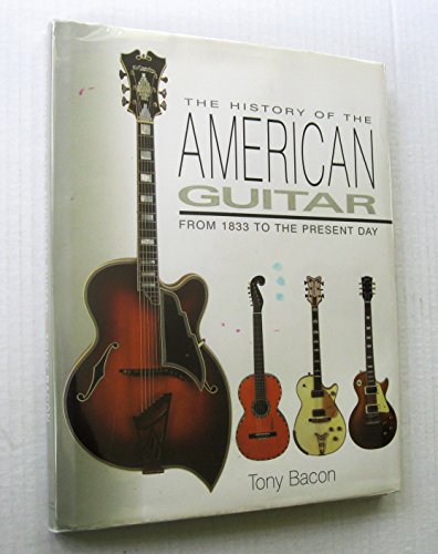 History of the American Guitar from 1833 to the Present Day