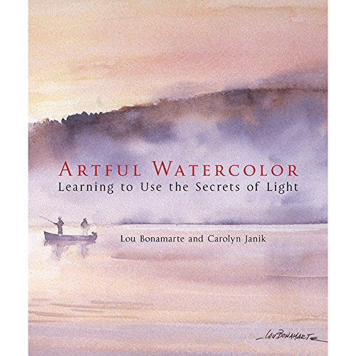 Artful Watercolor: Learning to Use the Secrets of Light