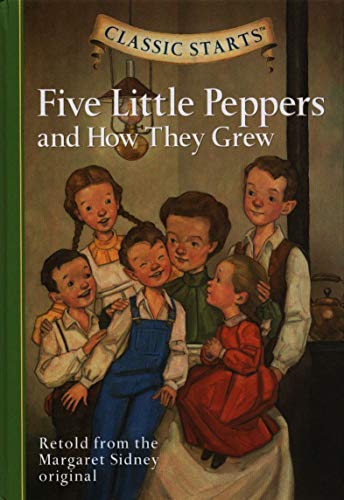 Classic Starts®: Five Little Peppers and How They Grew (Classic Starts® Series)