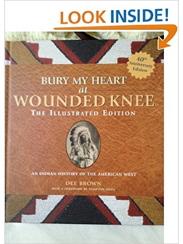 Bury My Heart at Wounded Knee (The Illustrated Edition)