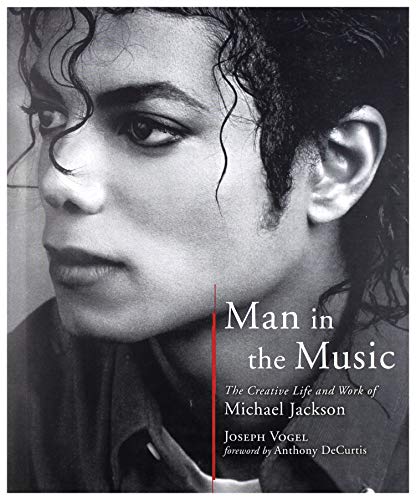 Man in the Music: The Creative Life and Work of Michael Jackson