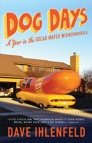 Dog Days: A Year in the Oscar Mayer Wienermobile