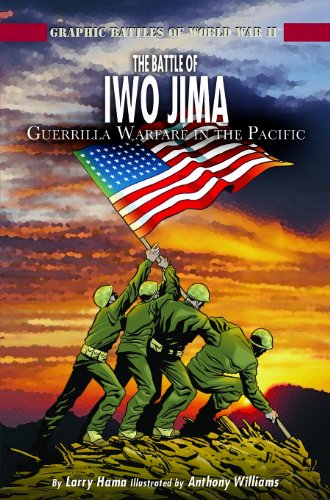 The Battle of Iwo Jima: Guerrilla Warfare in the Pacific (Graphic Battles of World War II)