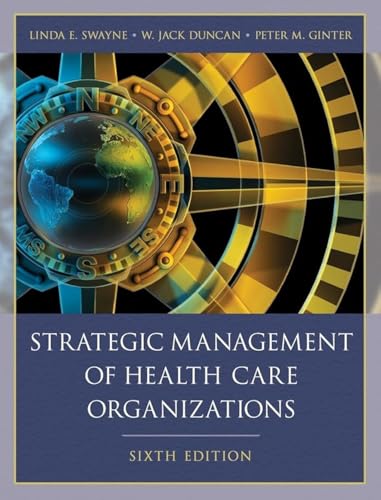 Strategic Management of Health Care Organizations (Strategic Management of health Care Organizations Sixth Edition)
