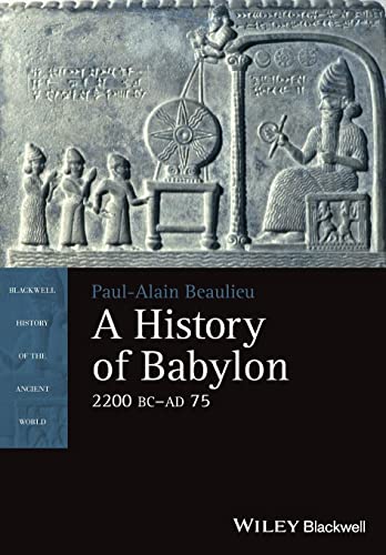 A History of Babylon, 2200 BC - AD 75 (Blackwell History of the Ancient World)