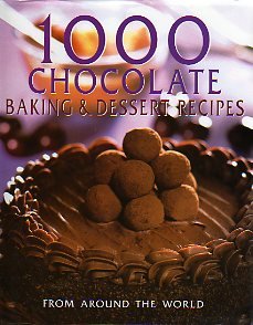 1000 Chocolate Baking & Dessert Recipes From Around the World