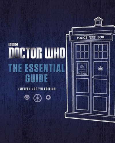 Doctor Who: The Essential Guide Revised 12th Doctor Edition