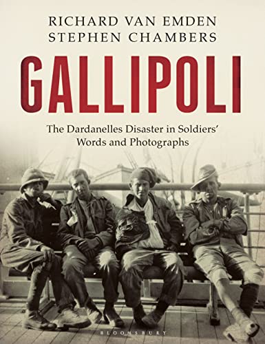 Gallipoli: The Dardanelles Disaster in Soldiers' Words and Photographs