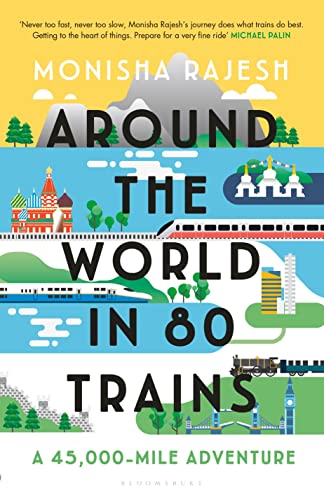 Around the World in 80 Trains: A 45,000-Mile Adventure