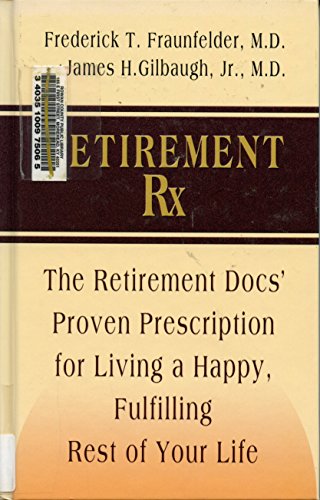 Retirement Rx: The Retirement Docs' Proven Prescription for Living a Happy, Fulfilling Rest of Your Life (Thorndike Large Print Health, Home and Learning)