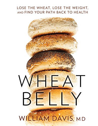 Wheat Belly: Lose the Wheat, Lose the Weight, and Find Your Path Back to Health (Thorndike Press Large Print Health, Home & Learning)