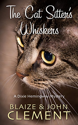 The Cat Sitters Whiskers (A Dixie Hemingway Mystery)