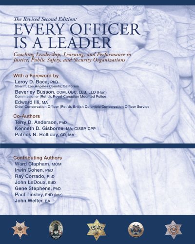 Every Officer Is a Leader: Coaching Leadership, Learning and Performance in Justice, Public Safety, and Security Organizations