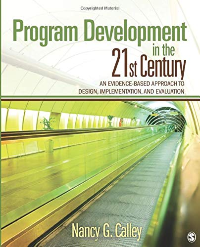 Program Development in the 21st Century: An Evidence-Based Approach to Design, Implementation, and Evaluation